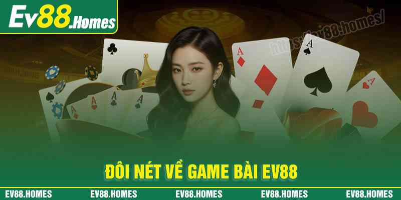 Giới thiệu sảnh game bài EV88