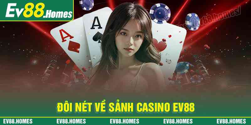 Đôi nét về sảnh game Casino EV88