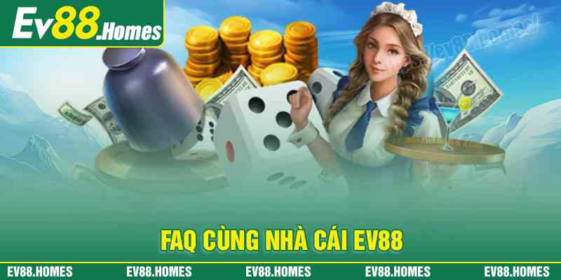 Những câu hỏi thường gặp khi cá cược tại EV88